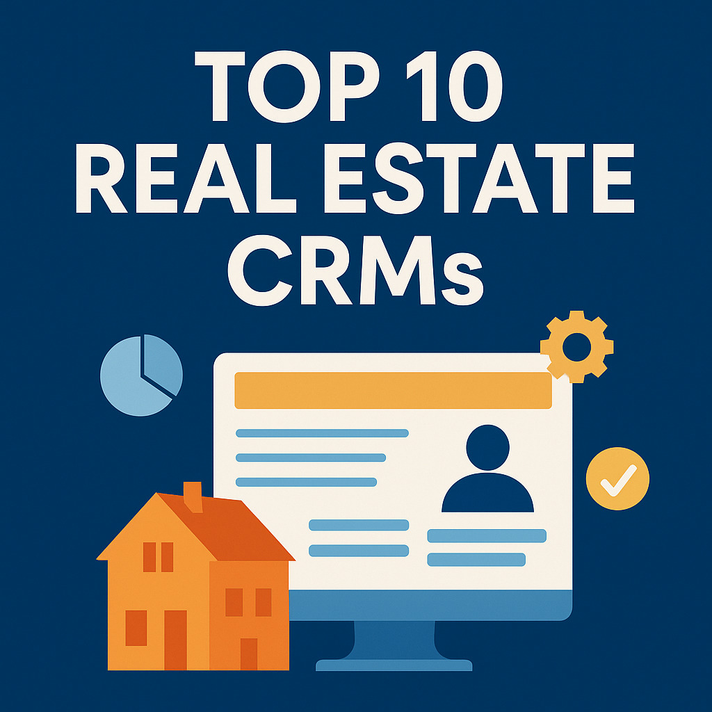 Top 10 Real Estate CRMs in 2025 – Featuring IRM365